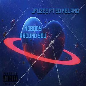 NOBODY AROUND YOU (feat. Ed Melano) (Explicit)