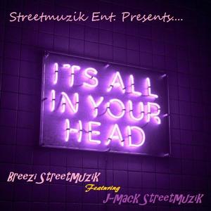 It's All in Your Head (feat. J-mack Streetmuzik)