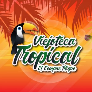Viejoteca Tropical / El Compae Migue