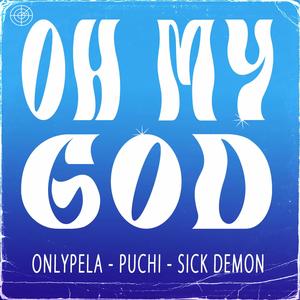 OH MY GOD (feat. Puchi & Sick Demon) [Explicit]