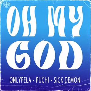 OH MY GOD (feat. Puchi & Sick Demon) (Explicit)