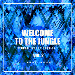 Welcome To The Jungle (Tribal House Session) , Vol. 2