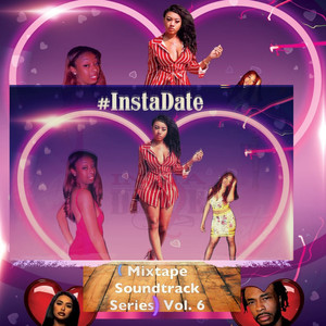 InstaDate (Mixtape Soundtrack Series), Vol. 6 [Explicit]