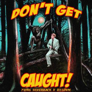 DON'T GET CAUGHT (Explicit)