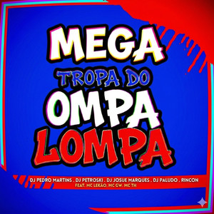 MEGA TROPA DO OMPA LOMPA (Explicit)
