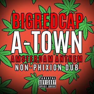 A-Town (Amsterdam Anthem) (Non-Phixion Dub|Explicit)