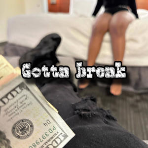 Gotta Break (Explicit)