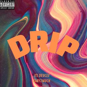 Drip (feat. Baby 2Much) (Explicit)