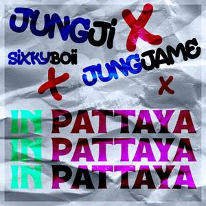JJ in Pattaya (feat. JungJi & SIXKYBOII) (Explicit)