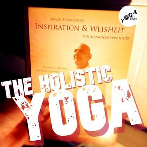 THE HOLISTIC YOGA (from the book "Inspiration & Wisdom" by Swami Sivananda)