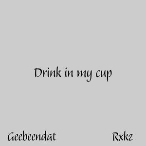 Drink in my cup (feat. Rxkz) (Explicit)