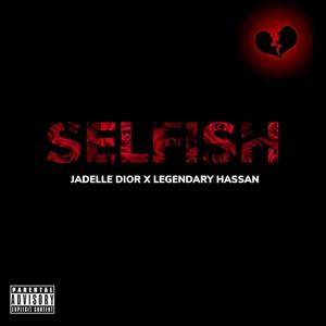 Selfish (feat. Legendary Hassan) [Explicit]