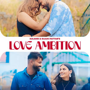 Love Ambition (feat. Raahi Pattar)