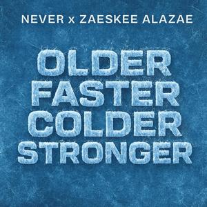 OLDER FASTER STRONGER COLDER