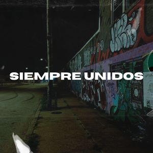 Siempre Unidos (Explicit)