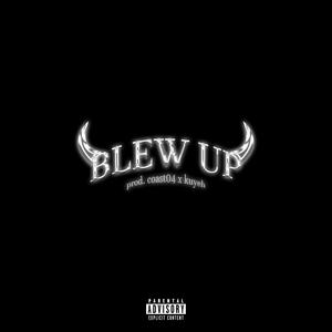 BLEW UP (Explicit)