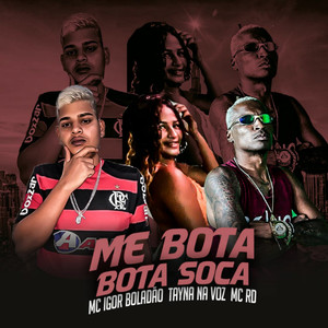 Me Bota Bota Soca (feat. Tayna na Voz & Mc Rd) [Explicit]