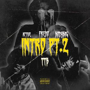 Intro Pt. 2 (feat. TTB FREDO & TTB BODYBAG) [Explicit]