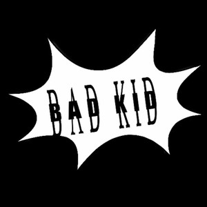 BAD KID (Explicit)