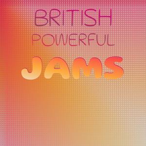 British Powerful Jams