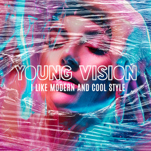 Young Vision – I Like Modern and Cool Style