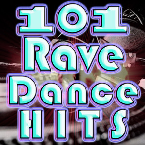 101 Rave Dance Hits (Best of Goa Electronic Dance Music, Techno, Progressive, Acid House, Hard Dance, Trance Anthems)