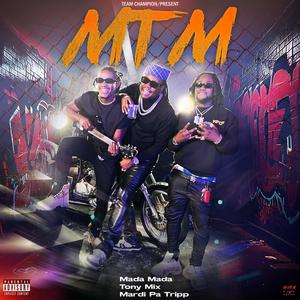 MTM (Mada Mada x Tonymix x Mardi Pa Trip|feat. Tony Mix & Mardi Pa Trip|Explicit)