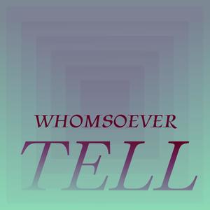 Whomsoever Tell