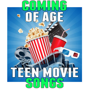 Coming of Age Teen Movie Songs