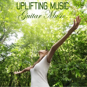 Uplifting Music - Guitar Music