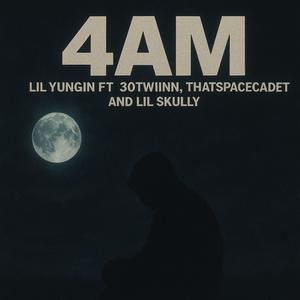 4am (feat. ThatSpaceCadet, Lil skully & 30TWIINN) (Explicit)