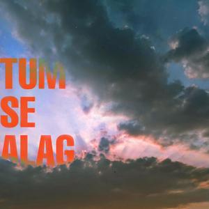 Tum Se Alag (with Zaigham & ABQ) (Explicit)