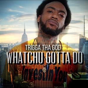 Whatchu Gotta Do (Explicit)