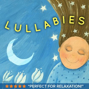Lullabies (Soothing Nursery Rhyme Songs & Children's Sing Along Lullaby Music for Moms, Babies & Kids)