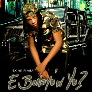 E Bondyew Ye ? (Explicit)