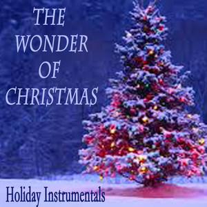 The Wonder of Christmas - Holiday Instrumentals