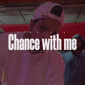 Chance with me (feat. Sirbible) (Explicit)