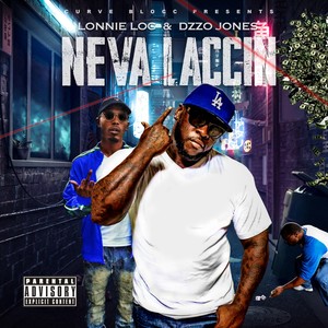 Neva Laccin' (feat. Dzzo Jones) [Explicit]