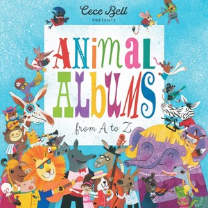 Cece Bell Presents: Animal Albums from A to Z