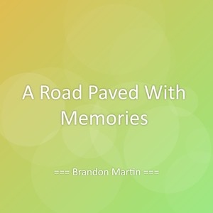 A Road Paved With Memories