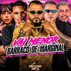 VAI MENOR, BARRACO DE MARGINAL (Explicit)