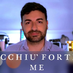 Si cchiu' forte e me