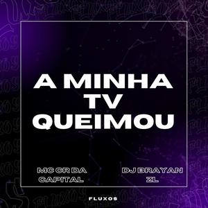 A MINHA TV QUEIMOU (Explicit)