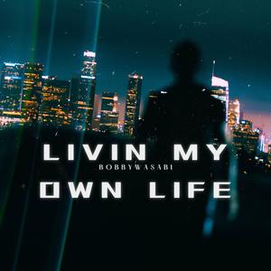LIVIN MY OWN LIFE