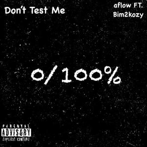 Don't Test Me (feat. Bim2Kozy) [Explicit]