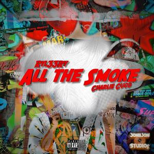 ALL THE SMOKE (feat. Charlie Cuco) [Explicit]