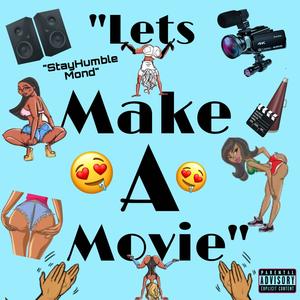 Lets Make A Movie (Explicit)