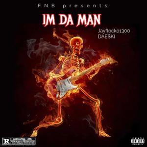 Im Da Man (feat. Daeski) [Explicit]