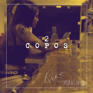 2 Copos (feat. Orianzin) [Explicit]