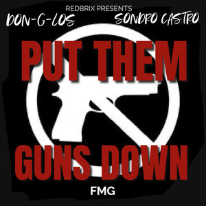 PUT THEM GUNS DOWN (Explicit)